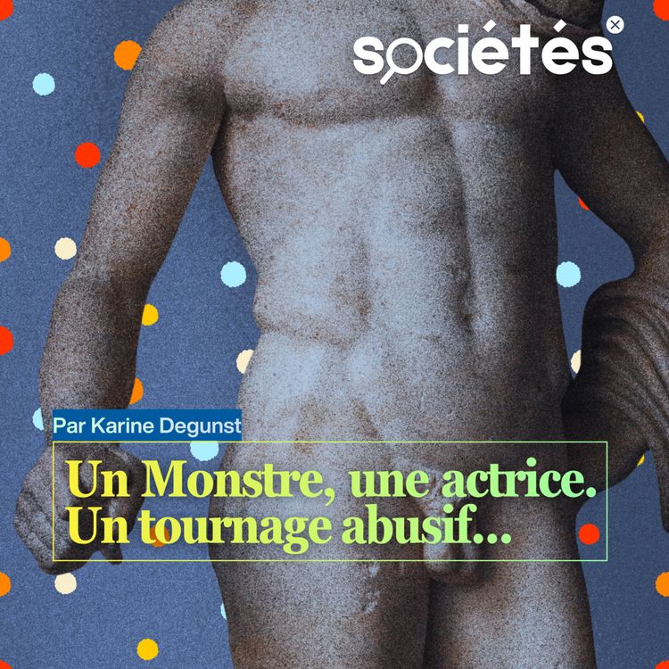 cover art for Un Monstre, une actrice. Un tournage abusif... (Par Karine Degunst)