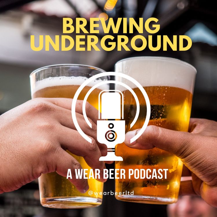 cover art for Episode 3 - Brewing Underground: The Wear Beer Podcast
