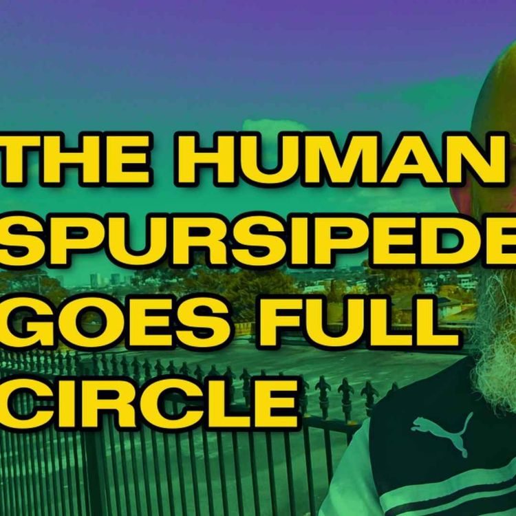 cover art for The human SPURSIPEDE GOES full circle 