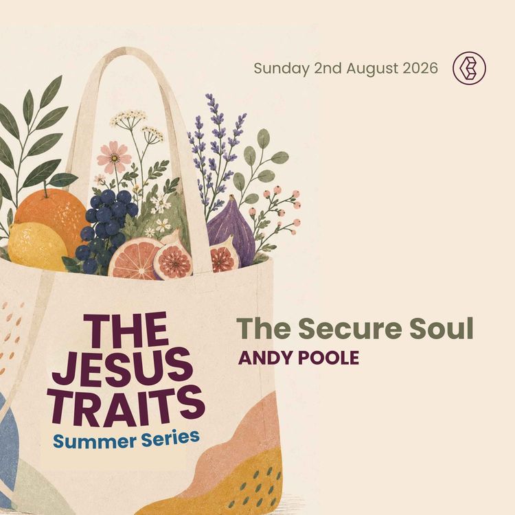 cover art for The Jesus Traits: The Secure Soul - Andy Poole - Sunday 2nd August 2026