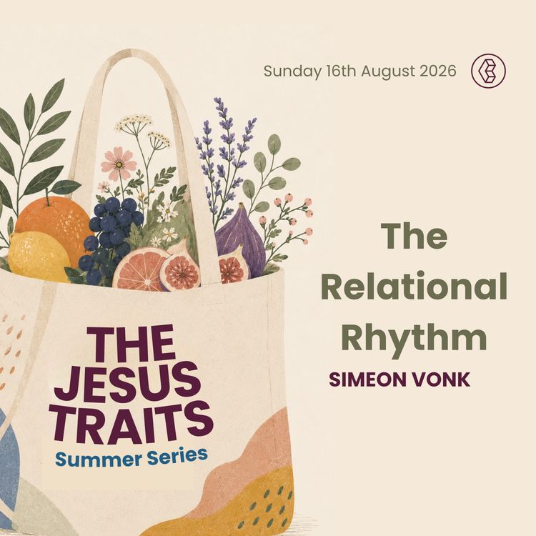 cover art for The Jesus Traits: The Relational Rhythm | Simeon Vonk | Sunday 16th August 2026