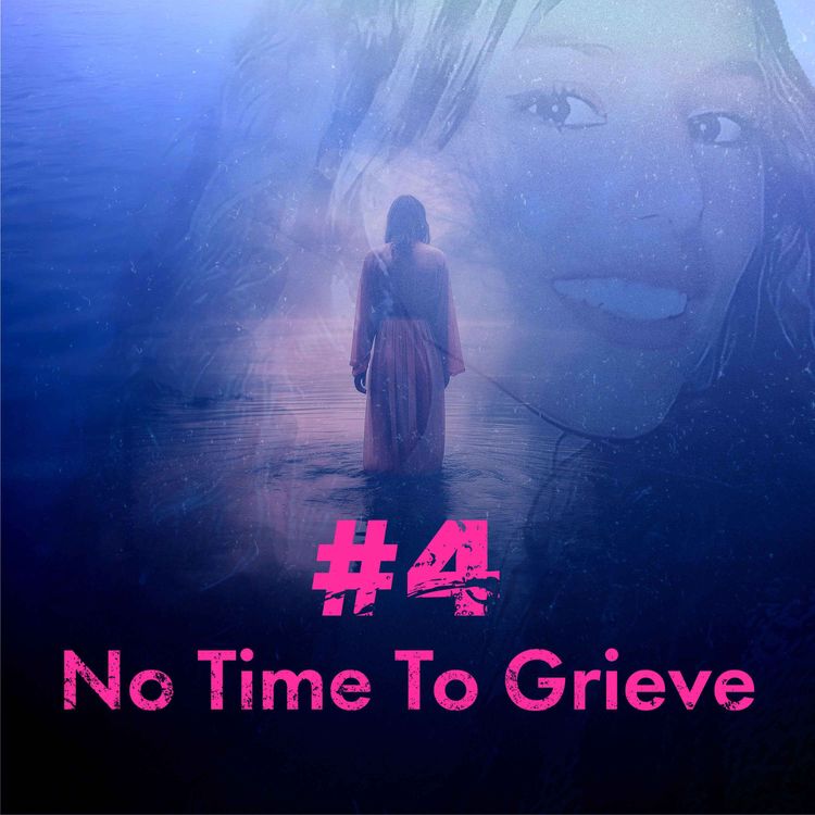 cover art for Episode 4: No time to grieve