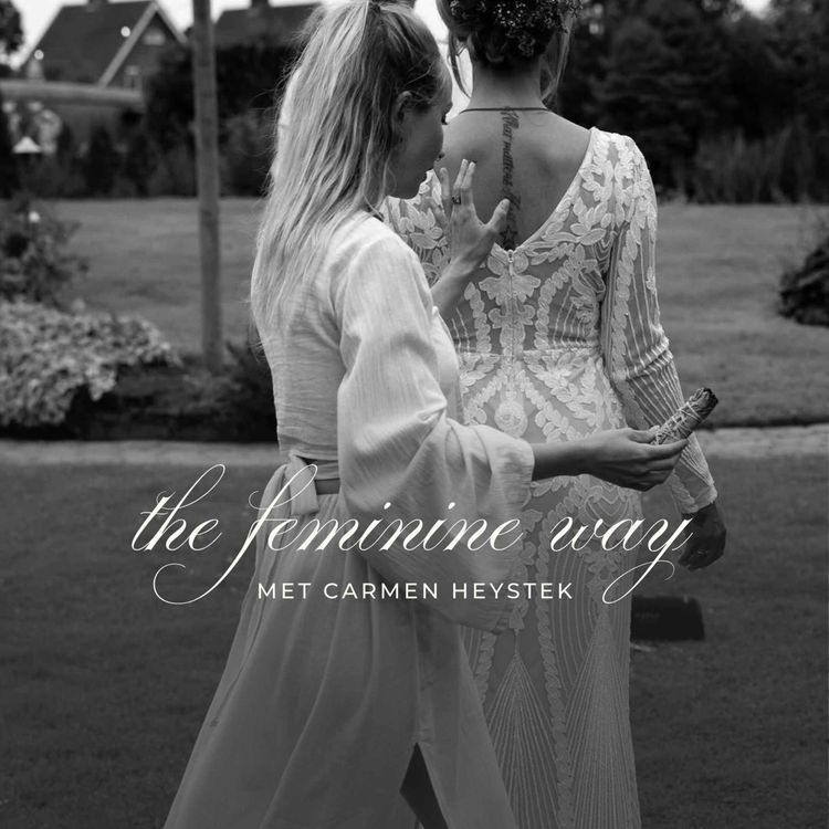 cover art for The Feminine Way  • Carmen Heystek over de multidimensionale vermogens en waar zij haar hebben gebracht