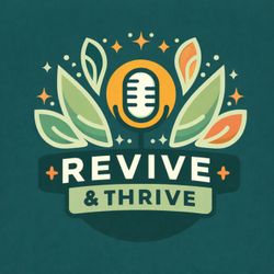 cover art for Revive & Thrive - Managing Stress and Burnout