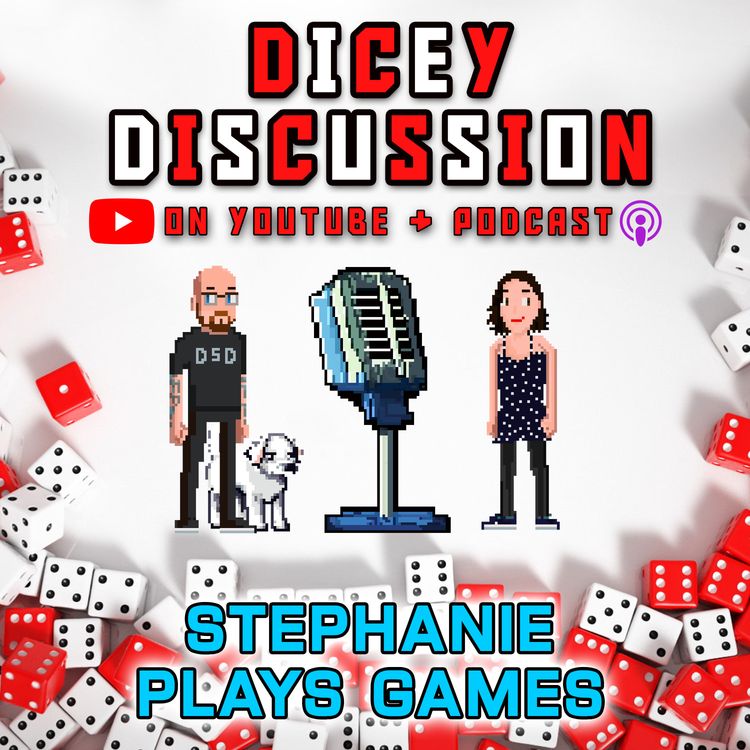 cover art for Dicey Discussion - Stephanie Plays Games