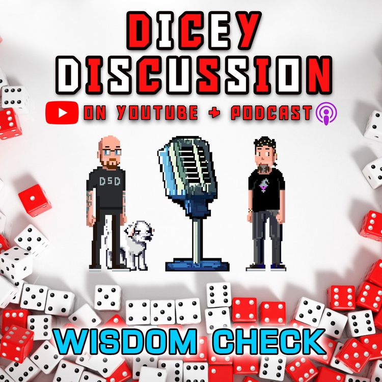 cover art for Dicey Discussion - Wisdom Check