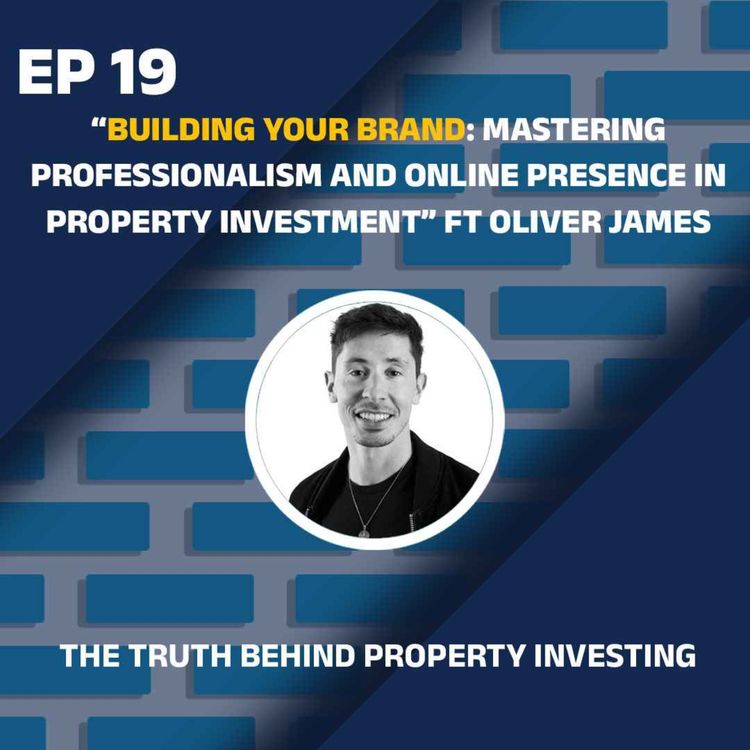 cover art for Building Your Brand: Mastering Professionalism and Online Presence in Property Investment ft Oliver James