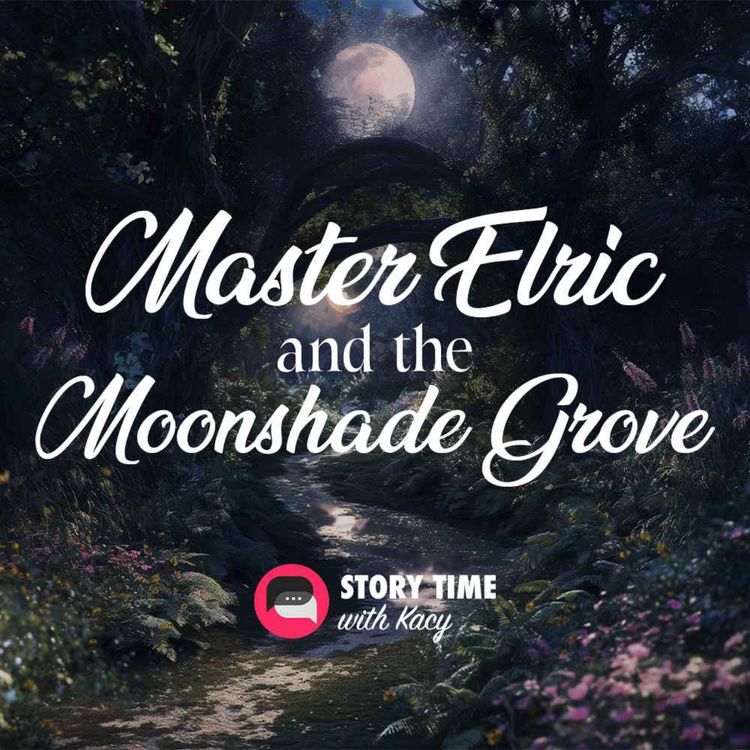 cover art for Master Elric and the Moonshade Grove – Bedtime Story for Adults ASMR