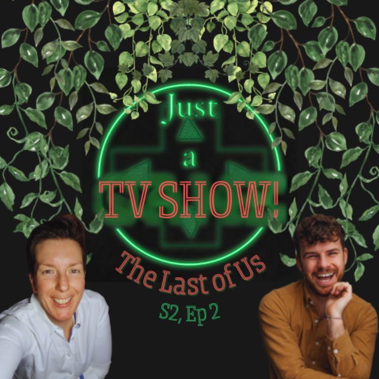 cover art for Just a TV Show! The Last of Us Season 2 Ep 2