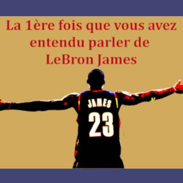 cover art for La 1ère fois que vous avez entendu parler de LeBron James. Episode 1, avec Le Basket Lab.