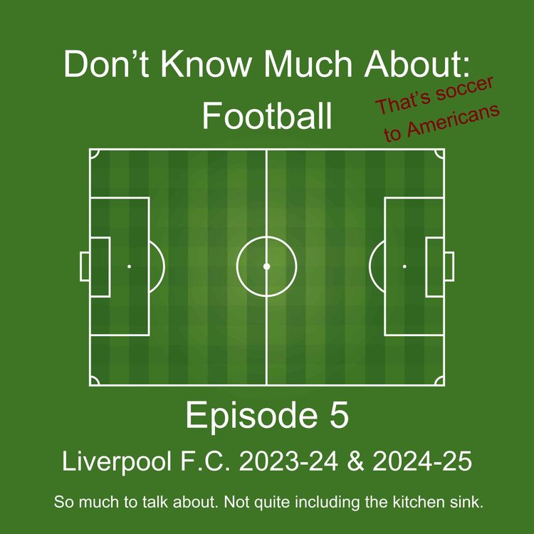 cover art for 6. Liverpool - 2023/24, transfers, & 2024/25