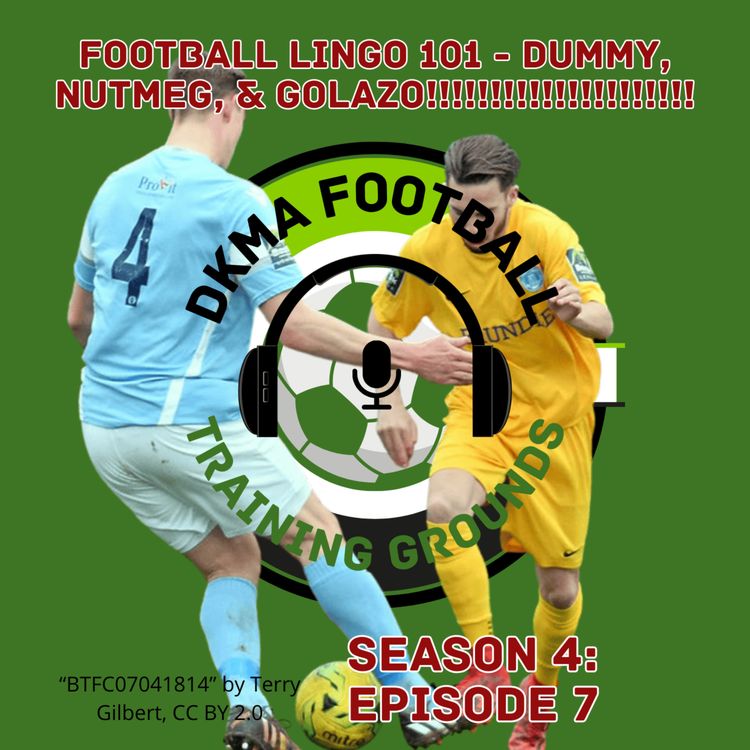 cover art for 74. Football Lingo 101 - Dummy, Nutmeg, and Golazo