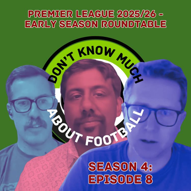 cover art for 75. Scott, Yuvaraj, & Brendan - Premier League 2025/26 Early Season Roundtable
