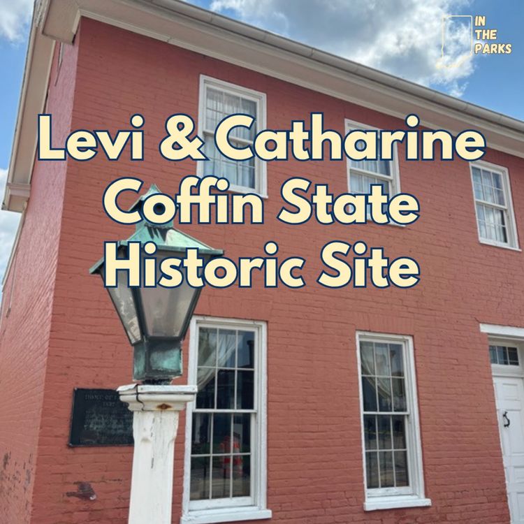 cover art for Levi & Catharine Coffin State Historic Site: Meet the President of the Underground Railroad