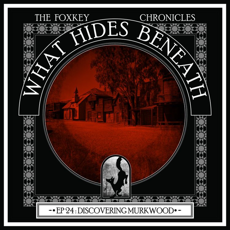 cover art for Episode 24: Discovering Murkwood | A Supernatural Western Horror Story