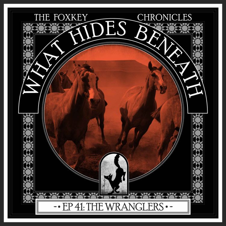 cover art for Episode 41: The Wranglers | A Supernatural Western Audiodrama