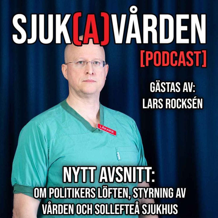 cover art for #27 - Lars Rocksén om Politikers löften, styrning av vården och Sollefteå Sjukhus.
