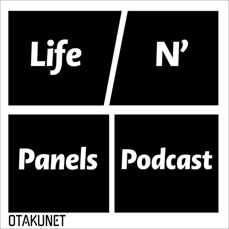 cover art for  Yet Another Anime and Life Podcast No One Asked For | Life N' Panels Ep. 1