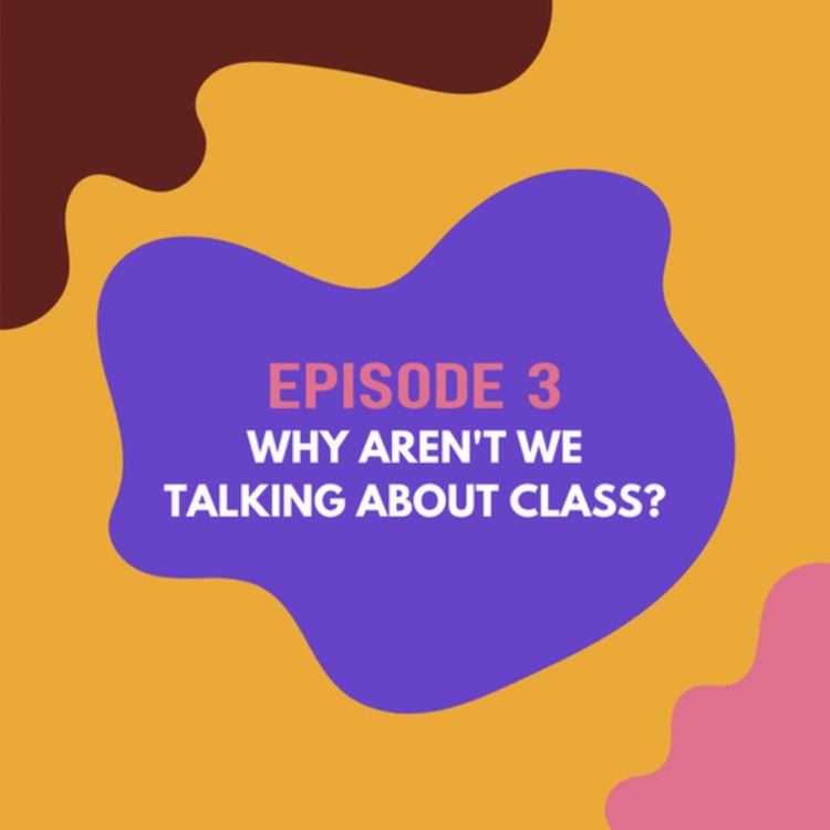 cover art for Why Aren't We Talking About Class?