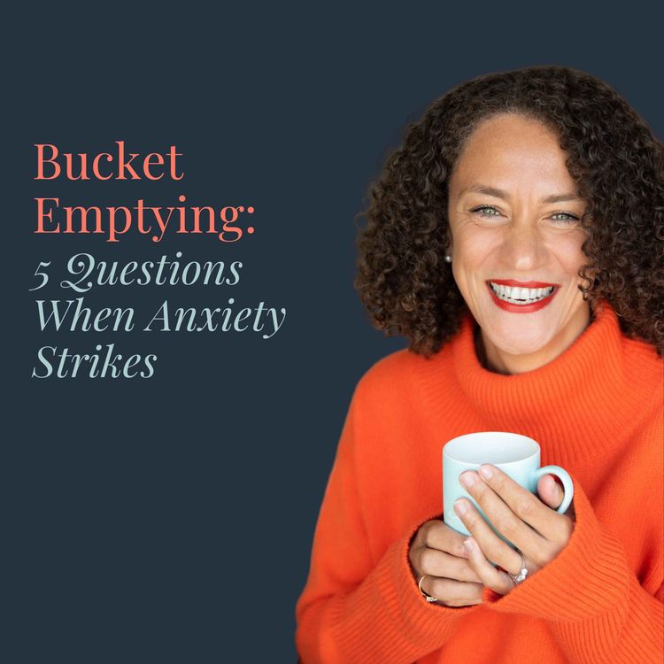 cover art for Bucket Emptying: 5 Questions When Anxiety Strikes