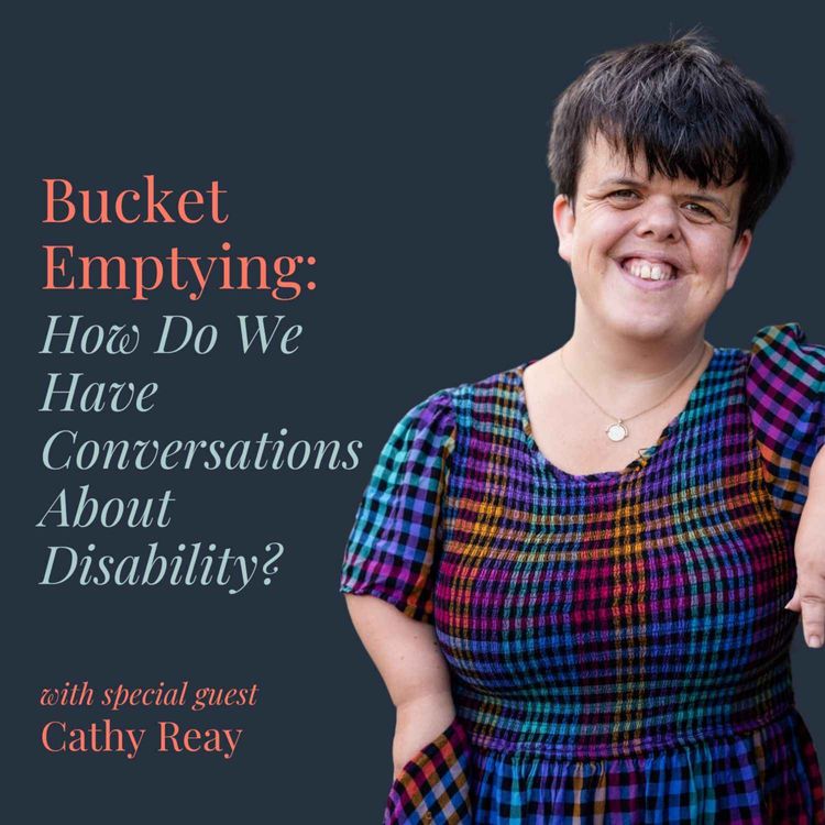 cover art for Bucket Emptying: How Do We Have Conversations About Disability?