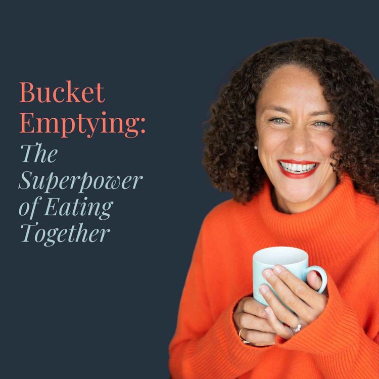 cover art for Bucket Emptying: The Superpower of Eating Together