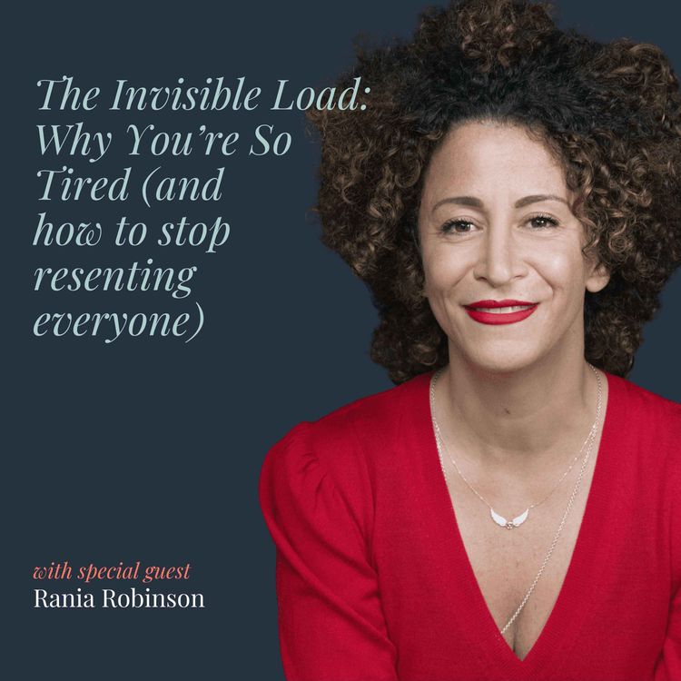 cover art for The Invisible Load; Why You're So Tired (and How to Stop Resenting Everyone!)