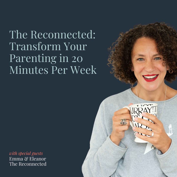 cover art for The Reconnected: Transform Your Parenting in 20 Minutes a Week
