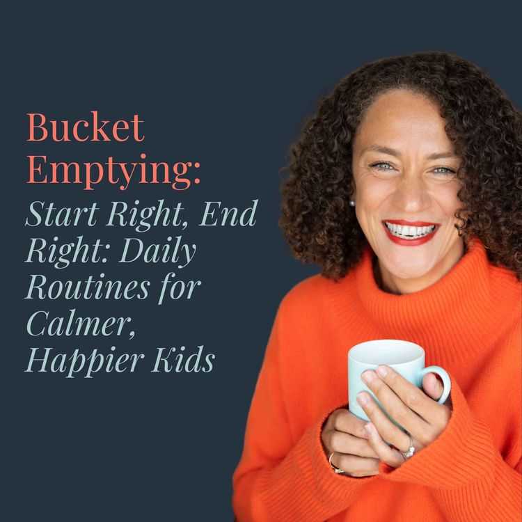 cover art for Bucket Emptying: Start Right, End Right - Daily Routines for Calmer, Happier Kids