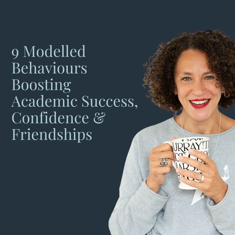 cover art for 9 Modelled Bevahiours Boosting Academic Success, Confidence & Friendships