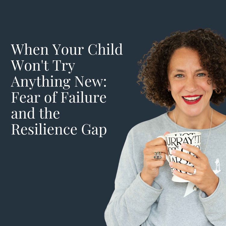 cover art for When Your Child Won't Try Anything New: Fear of Failure and the Resilience Gap