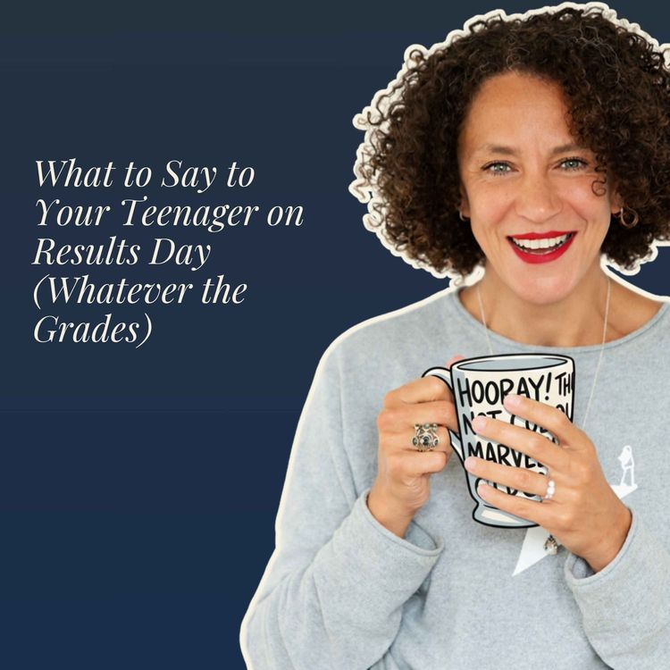 cover art for What to Say to Your Teenager on Results Day (Whatever the Grades)