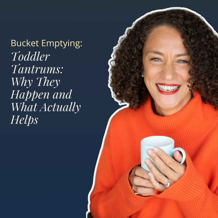 cover art for Bucket Emptying: Why Toddlers Have Tantrums (And What Actually Helps)