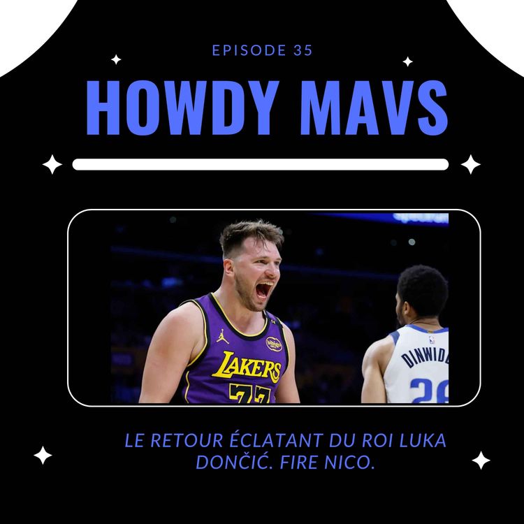 cover art for Howdy Mavs #35: Le retour éclatant du roi Luka Dončić sur la terre promise texane. Fire Nico.