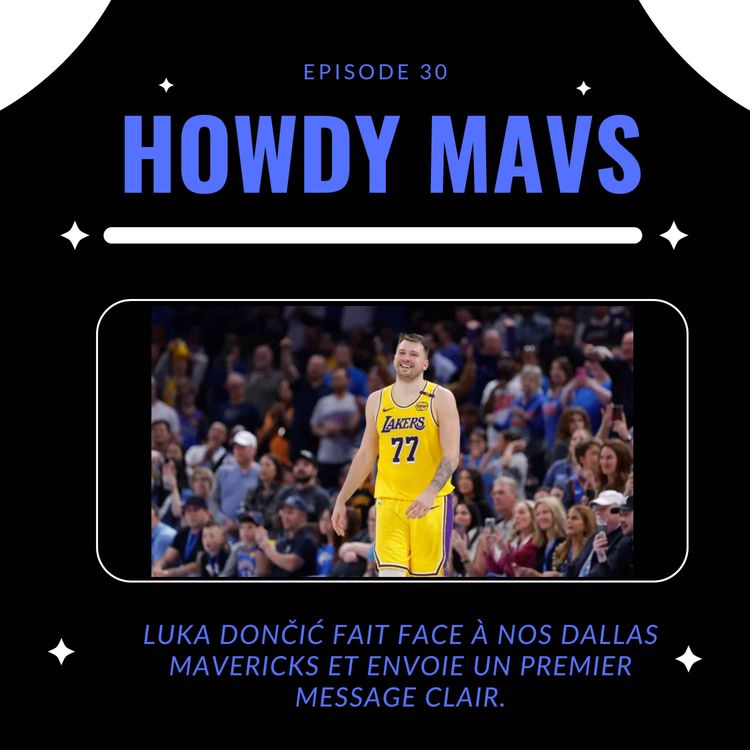 cover art for Howdy Mavs#30: Luka Dončić fait face à nos Dallas Mavericks et envoie un premier message clair.