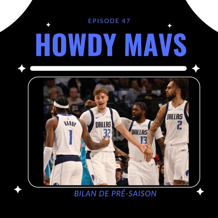 cover art for Ce qu’il faut retenir de la pré-saison des Dallas Mavericks. Howdy Mavs #46.