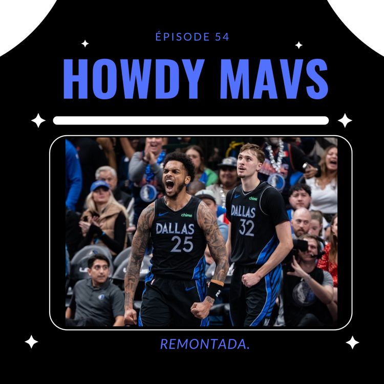 cover art for La remontada des Mavs. Peut-elle durer ? Et nous amener jusqu'à quel niveau ? HOWDY #54