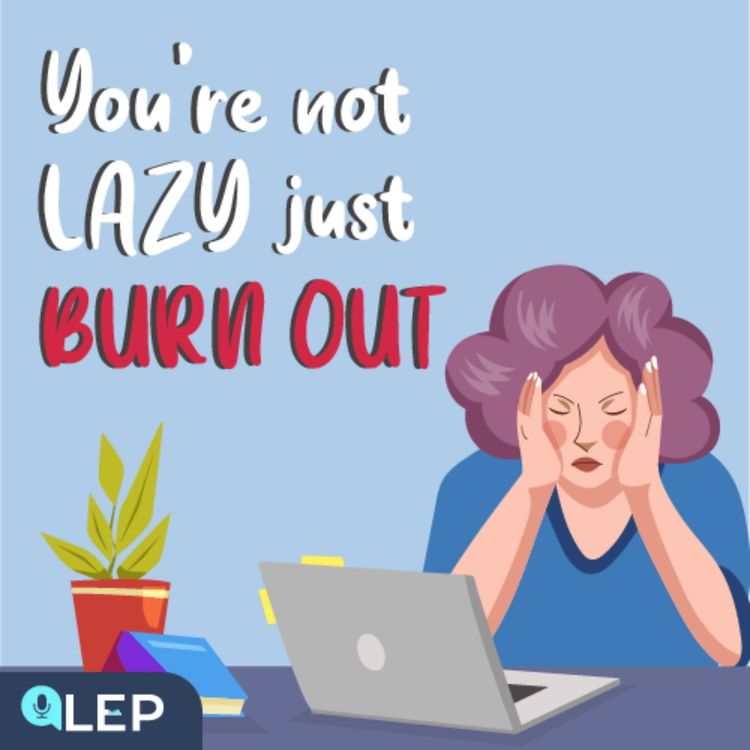 cover art for Signs You’re Burn Out, Not Lazy