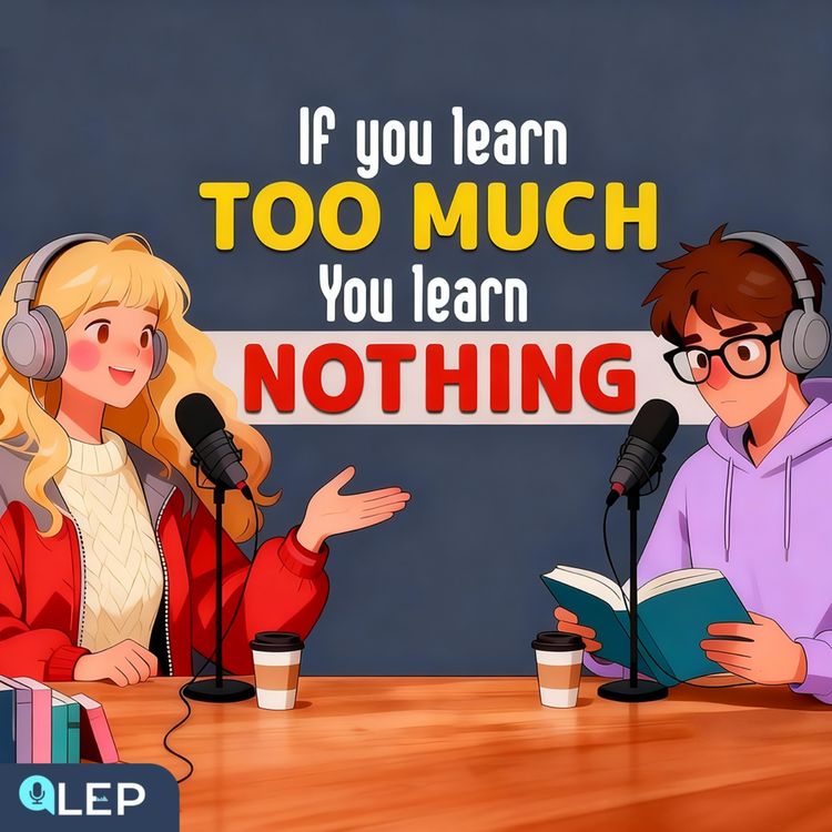 cover art for If You Learn Too Much, You’ll Learn NOTHING