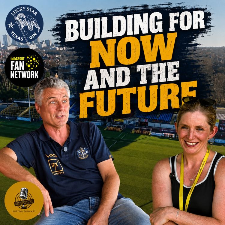 cover art for Building for Now and the Future: A Sutton United Vision | Tim Allison & Vicky Garner