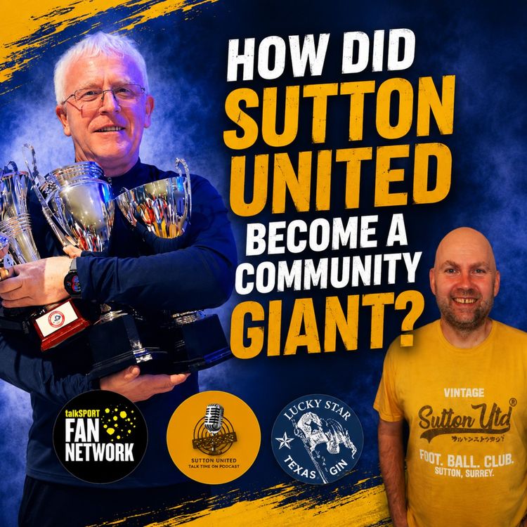 cover art for How Sutton United Became a Community Giant | Steve King Interview