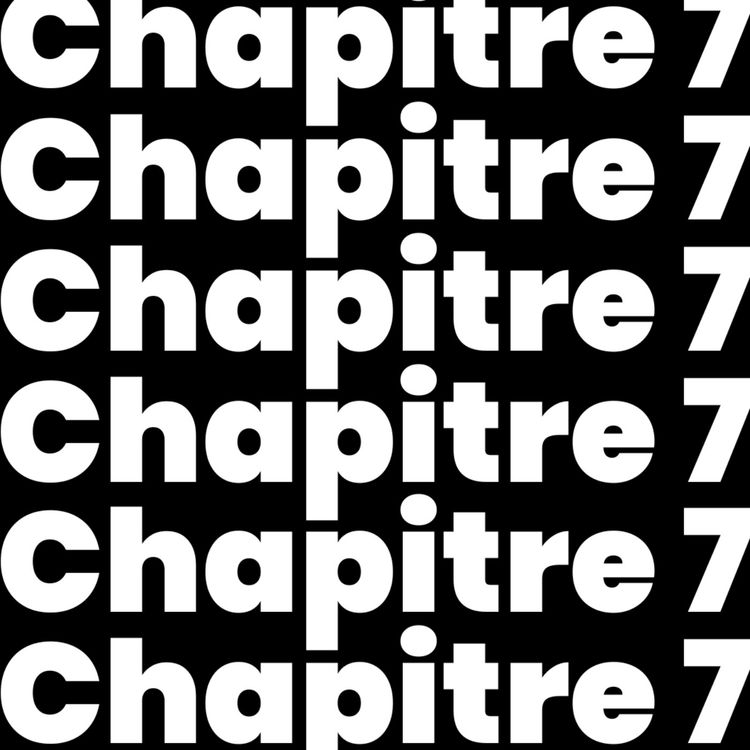 cover art for CHAPITRE 7: ON CHANGE TOUT