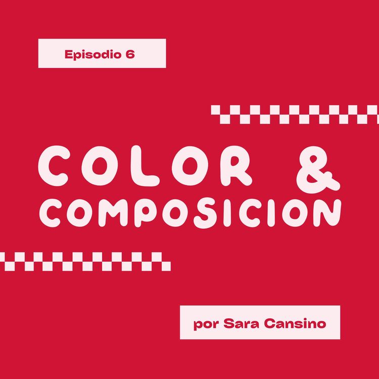 cover art for Ep. 6 - COLOR Y COMPOSICION EN LA ILUSTRACION