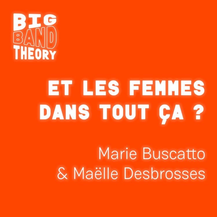 cover art for Épisode 4 : Et les femmes dans tout ça ?