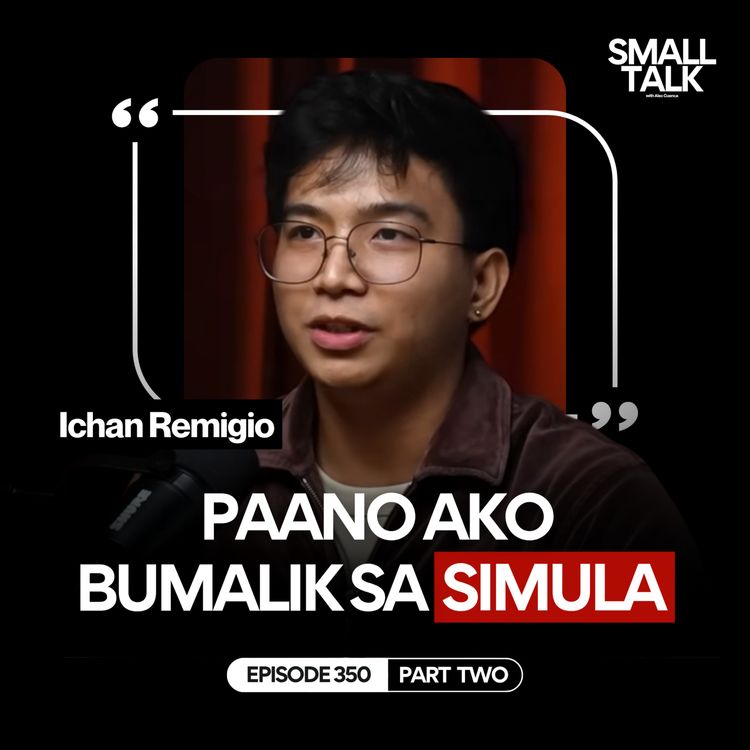 cover art for Ichan Remigio: Walang Natirang Pera, Pero May Natirang Pangarap | Episode 350