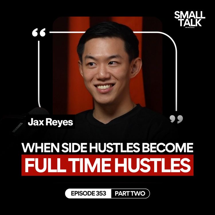 cover art for Jax Reyes on When Hustles Start to Pay Off | Episode 353