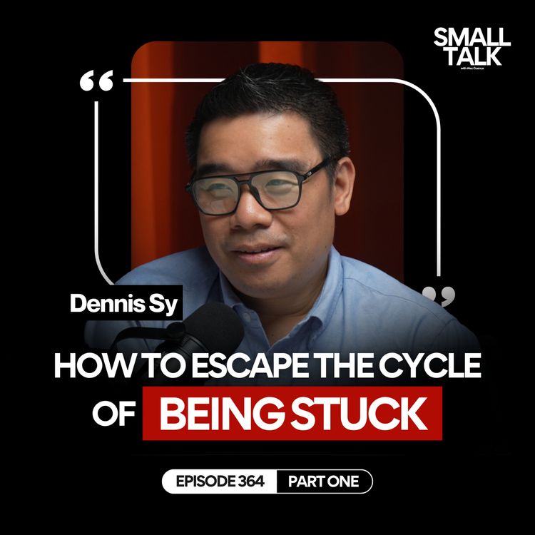 cover art for Dennis Sy Explains The Real Reason You Feel Stuck And How You Can Break Free | Episode 364