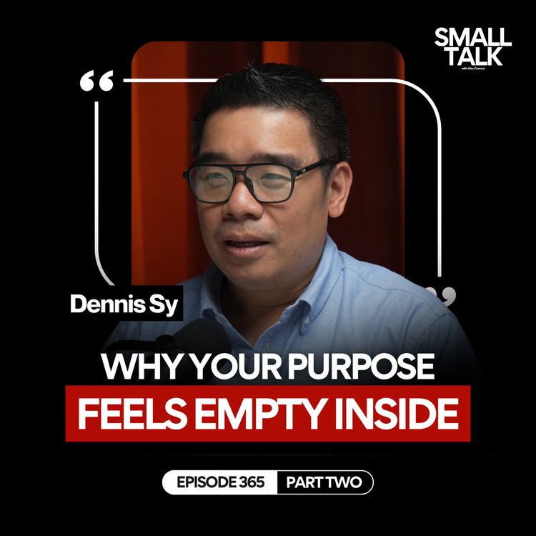 cover art for How One Shift Can Completely Redesign The Course Of Your Life with Dennis Sy | Episode 365