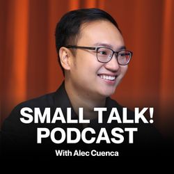 cover art for Small Talk! With Alec Cuenca - Motivation &amp; Mindset Podcast