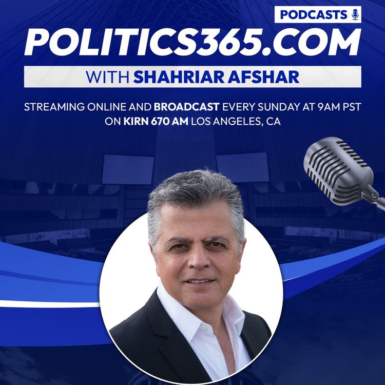cover art for Politics365.com Podcast with Vafa Mostaghim KIRN670AM, Los Angeles, CA, Part 1